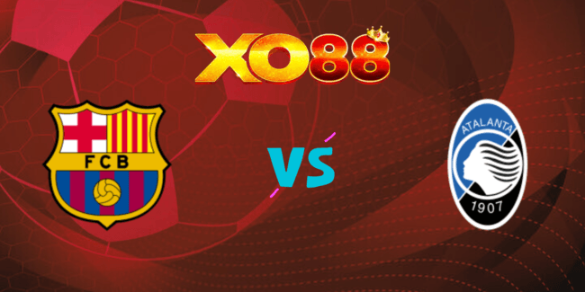 XO88 Nhận định soi kèo Barcelona vs Atalanta, 03h00 ngày 30/01/2025