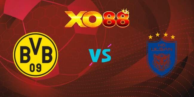XO88 Nhận định soi kèo Dortmund vs Ulsan Huyndai, 02h00 – 26/06/2025