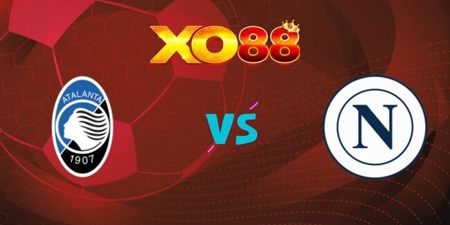 XO88 Nhận định soi kèo Atalanta vs Napoli, 2h45 ngày 19/01/2025