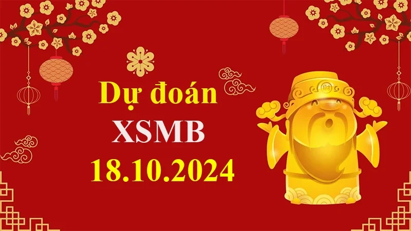 XO88 Dự đoán XSMB 18/10/2024 – Dự đoán XSMB hôm nay