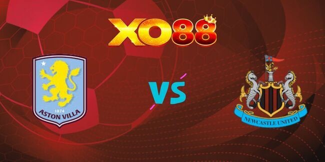 XO88 Nhận định soi kèo Aston Villa vs Newcastle, 23h30 19/04/2025