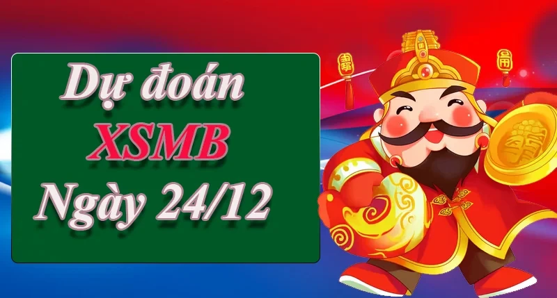 XO88 Dự đoán XSMB ngày 24/12 – Dự đoán XSMB hôm nay