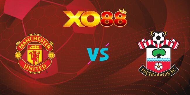 XO88 Nhận định soi kèo Manchester United vs Southampton, 03h00 ngày 17/01/2025