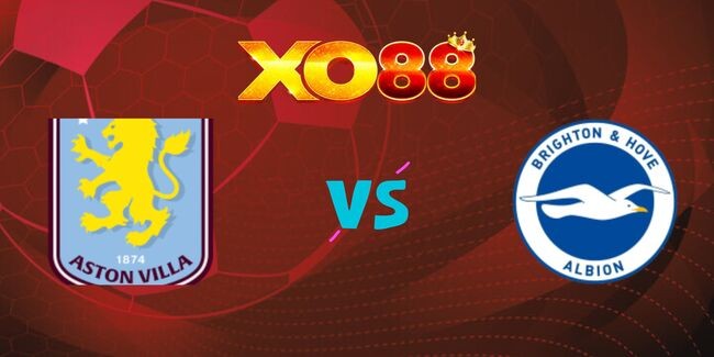 XO88 Nhận định soi kèo Aston Villa vs Brighton, 02h45 ngày 31/12/2024
