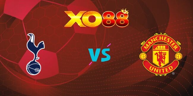 XO88 Nhận định soi kèo Tottenham vs Manchester United lúc 23h30 ngày 16/02/2025