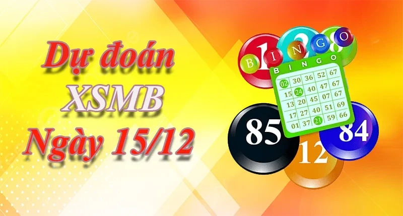 XO88 Dự đoán XSMB ngày 15/12 – Dự đoán XSMB hôm nay