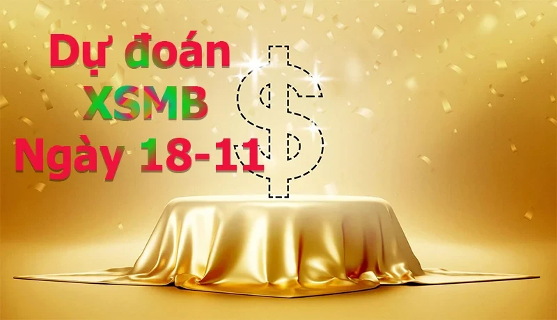 XO88 Dự đoán XSMB ngày 18/11 – Dự đoán XSMB hôm nay