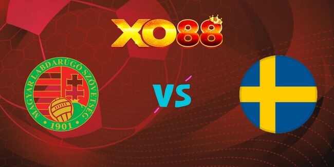 XO88 Nhận định soi kèo Hungary vs Thuỵ Điển, 0h30 – 07/06/2025