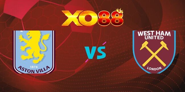 XO88 Nhận định soi kèo Aston Villa vs West Ham, 03h00 ngày 11/01/2025