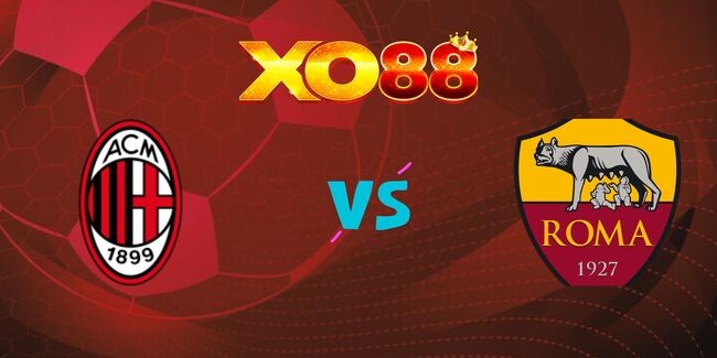 XO88 Nhận định soi kèo AC Milan vs AS Roma, 03h00 ngày 06/02/2025