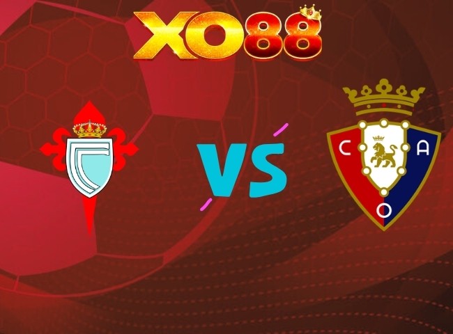 XO88 Soi kèo Celta Vigo vs Osasuna, 01h30 ngày 28/08/2026