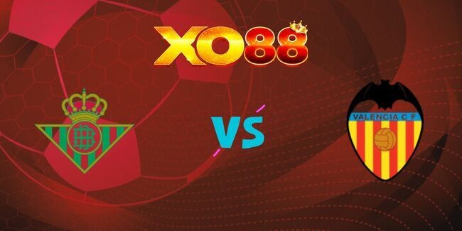 XO88 Nhận định soi kèo Real Betis vs Valencia, 02h00 – 24/05/2025