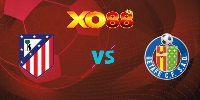 XO88 Nhận định soi kèo Atletico Madrid vs Getafe, 03h00 ngày 05/02/2025
