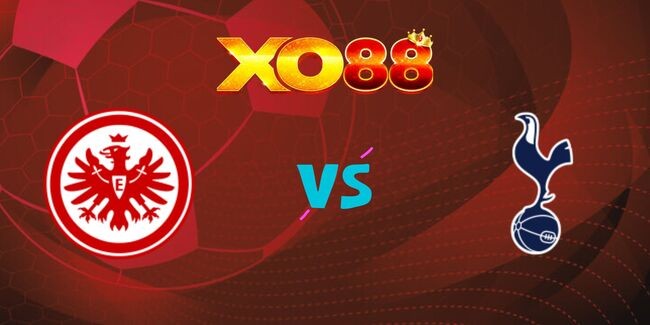 XO88 Nhận định soi kèo Eintracht Frankfurt vs Tottenham, 02h00 – 18/04/2025