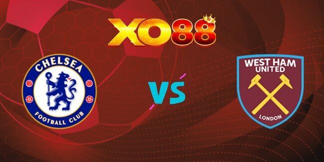 XO88 Nhận định soi kèo Chelsea vs West Ham, 03h00 ngày 04/02/2025