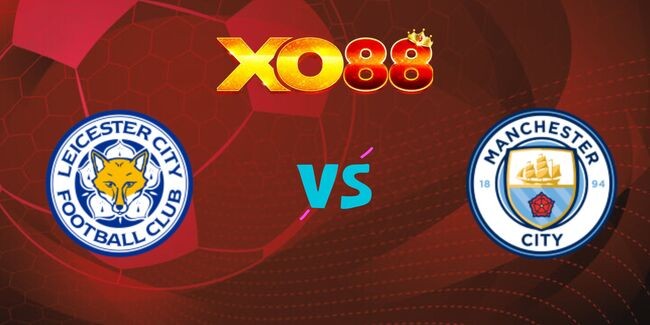 XO88 Nhận định soi kèo Leicester City vs Manchester City, 21h30 ngày 29/12/2024